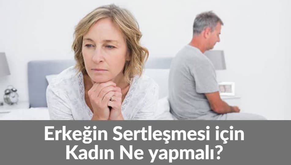 Erkeğin sertleşmesi için bayan ne yapmalı